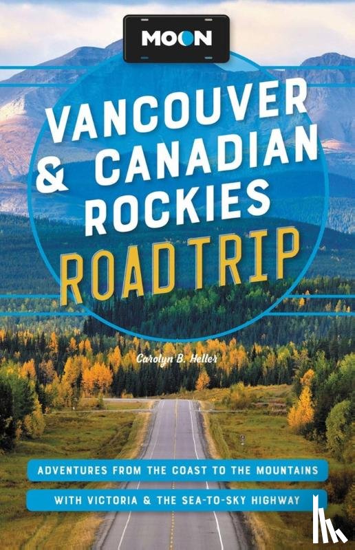 Heller, Carolyn - Moon Vancouver & Canadian Rockies Road Trip (Third Edition)