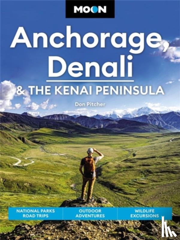 Pitcher, Don - Moon Anchorage, Denali & the Kenai Peninsula (Fourth Edition)