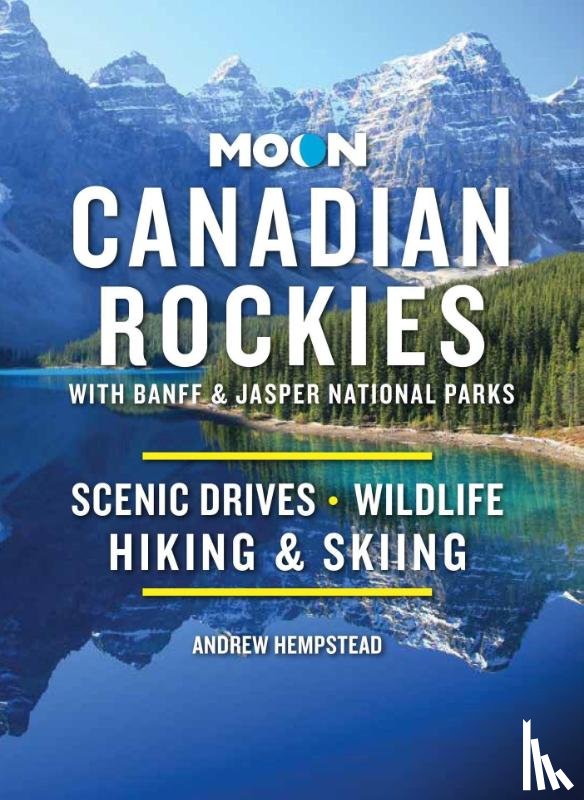 Hempstead, Andrew - Moon Canadian Rockies: With Banff & Jasper National Parks (Eleventh Edition)
