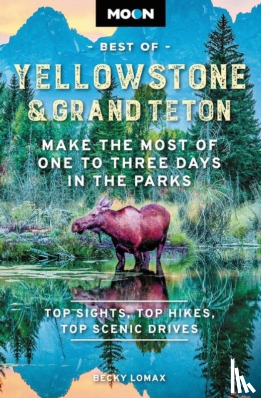 Lomax, Becky - Moon Best of Yellowstone & Grand Teton (Second Edition)