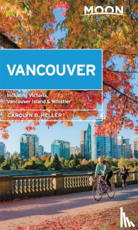 Heller, Carolyn - Moon Vancouver: With Victoria, Vancouver Island & Whistler (Second Edition)