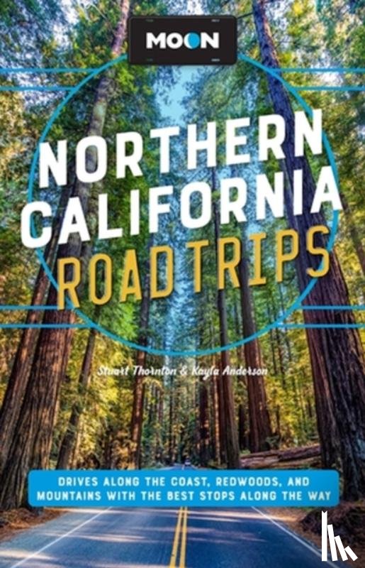 Anderson, Kayla, Thornton, Stuart - Moon Northern California Road Trip (Second Edition)