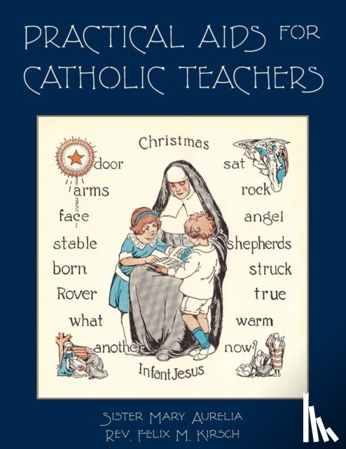Aurelia, Sister Mary, Kirsch, REV Felix M - Practical Aids for Catholic Teachers
