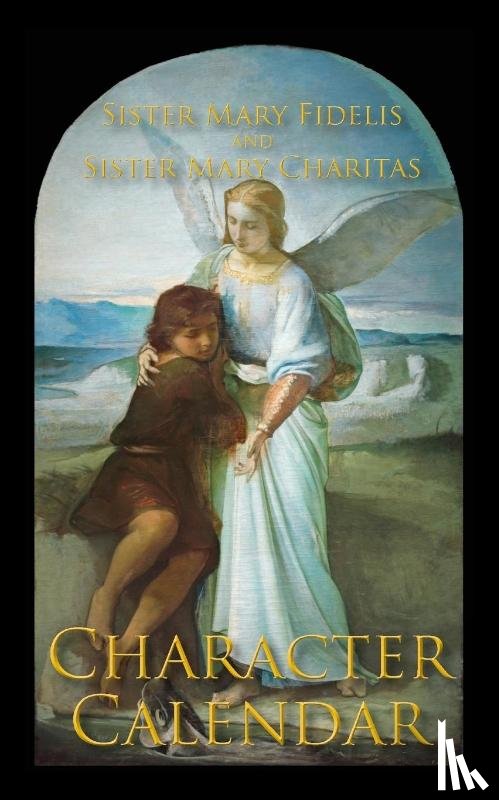 Fidelis, Sister Mary, Charitas, Sister Mary - A Character Calendar