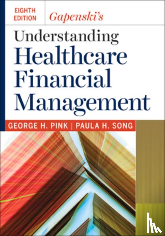 Pink, George H., Song, Paula H. - Gapenski's Understanding Healthcare Financial Management