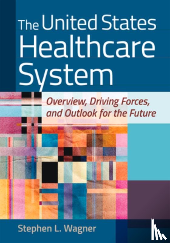 Wagner, Stephen L. - The United States Healthcare System