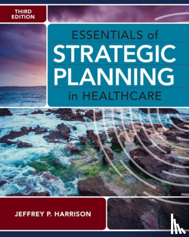 Harrison, Jeffrey P. - Essentials of Strategic Planning in Healthcare