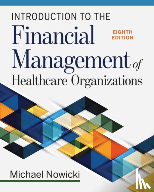 Nowicki, Michael - Introduction to the Financial Management of Healthcare Organizations, Eighth Edition