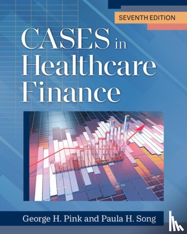 Pink, George H., Song, Paula H. - Cases in Healthcare Finance