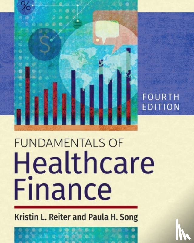 Song, Paula H., Reiter, Kristin L. - Fundamentals of Healthcare Finance