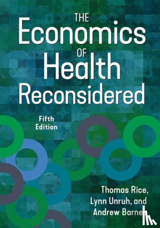 Unruh, Lynn, Barnes, Andrew J., Rice, Thomas - The Economics of Health Reconsidered