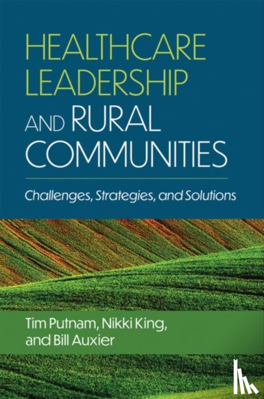 Auxier, Bill, King, Nikki, Putnam, Tim - Healthcare Leadership and Rural Communities