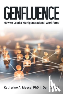 Meese, Katherine, Collard, Dan - Genfluence: How To Lead a Multigenerational Workforce