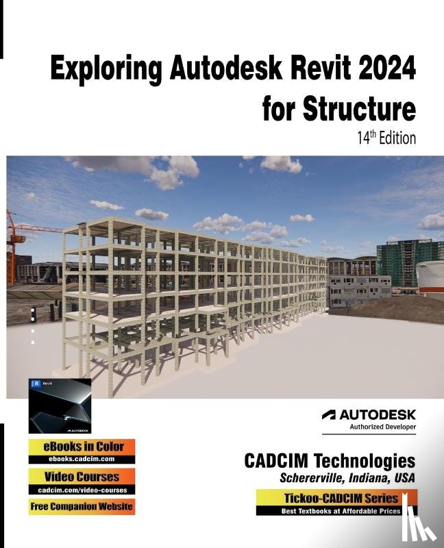 Technologies, Cadcim - Exploring Autodesk Revit 2024 for Structure, 14th Edition