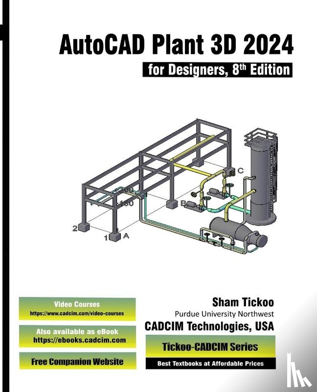 Cadcim Technologies, Sham Tickoo - AutoCAD Plant 3D 2024 for Designers, 8th Edition