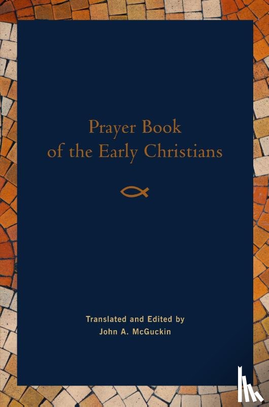 McGuckin, John - Prayer Book of the Early Christians