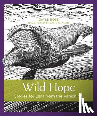 Boss, Gayle - Wild Hope: Stories for Lent from the Vanishing