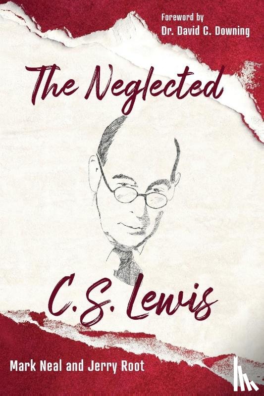 Neal, Mark, Root, Jerry - The Neglected C.S. Lewis