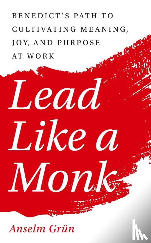 Anselm Grun - Lead Like a Monk