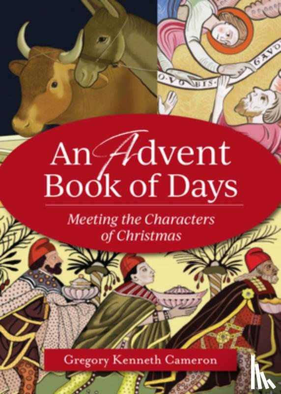 Cameron, Gregory Kenneth - An Advent Book of Days: Meeting the Characters of Christmas
