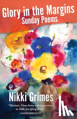Grimes, Nikki - Glory in the Margins: Sunday Poems