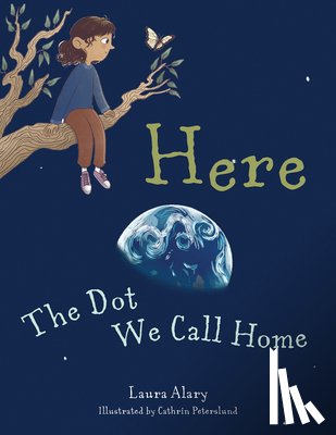 Alary, Laura - Here: The Dot We Call Home