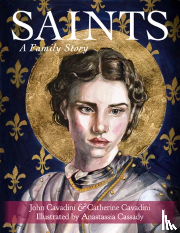Cavadini, John - Saints: A Family Story