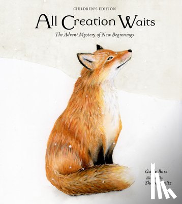 Boss, Gayle - All Creation Waits -- Children's Edition: The Advent Mystery of New Beginnings for Children