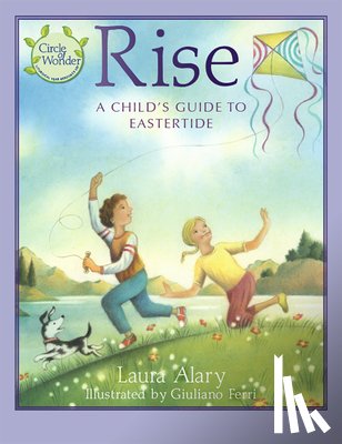 Alary, Laura - Rise: A Child's Guide to Eastertide -- Part of the Circle of Wonder Series