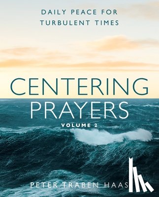 Haas, Peter Traben - Centering Prayers Volume 2: Daily Peace for Turbulent Times