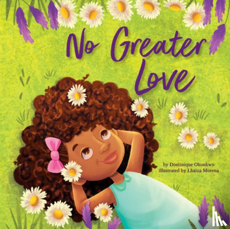 Okonkwo, Dominique - No Greater Love: A Celebration of How High, How Deep, and How Wide God's Love Is for His Children