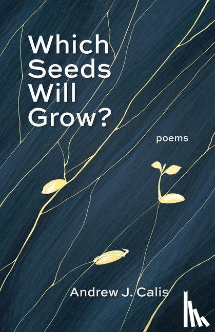 Calis, Andrew - Calis, A: Which Seeds Will Grow?