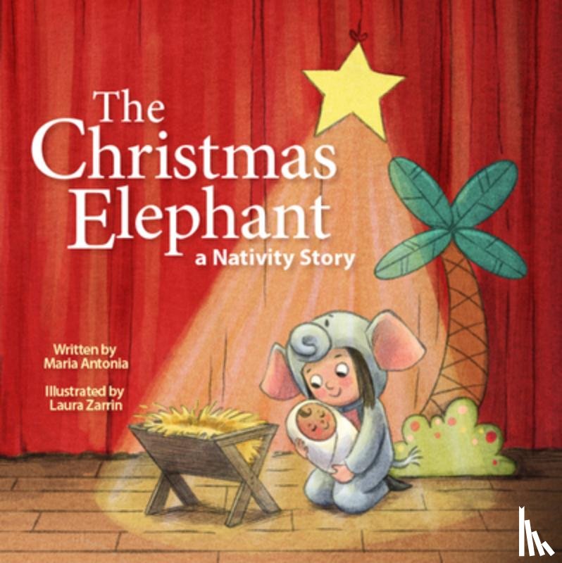 Antonia, Maria - The Christmas Elephant: A Nativity Story