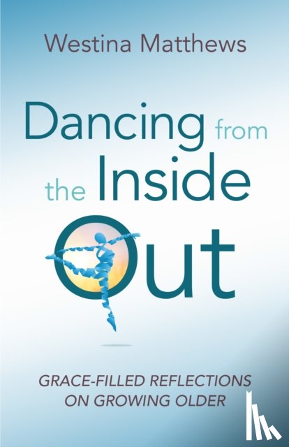 Matthews, Westina - Dancing from the Inside Out