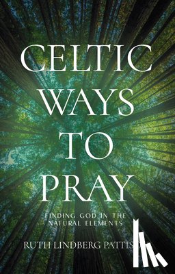 Pattison, Ruth Lindberg - Celtic Ways to Pray