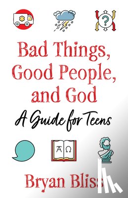 Bliss, Bryan - Bad Things, Good People, and God