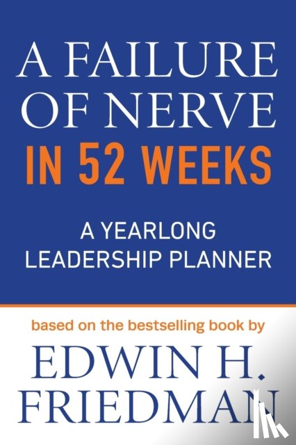 Friedman, Edwin H. - A Failure of Nerve in 52 Weeks