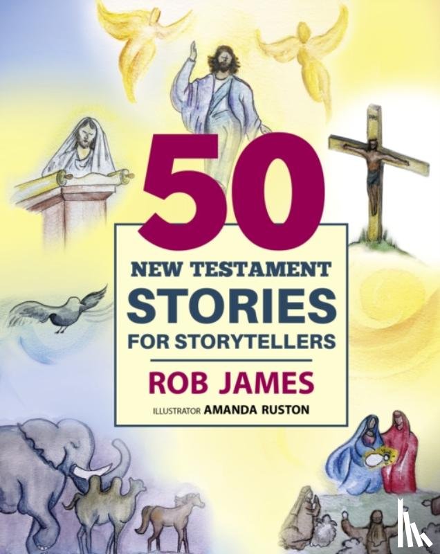 James, Rob - Fifty New Testament Stories for Storytellers