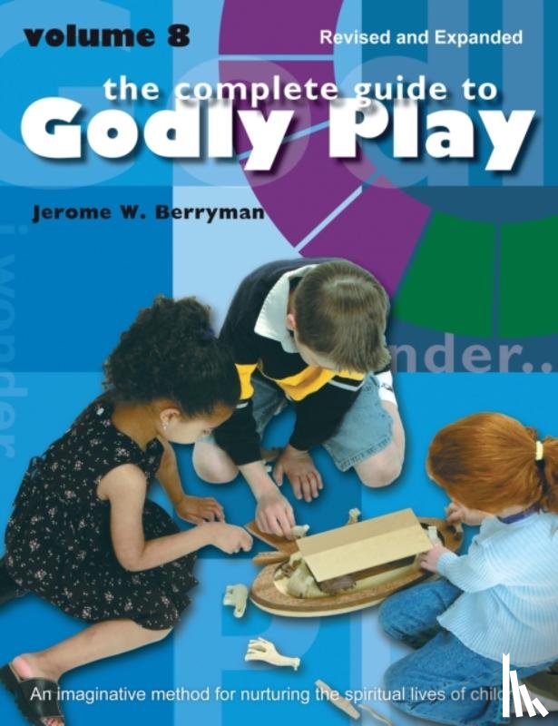 Berryman, Jerome W., Beales, Rosemary, Minor, Cheryl V. - The Complete Guide to Godly Play