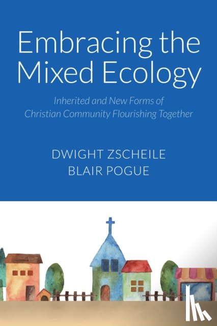 Zscheile, Dwight J., Pogue, Blair A - Embracing the Mixed Ecology