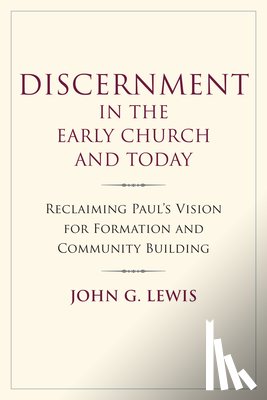 Lewis, John G. - Discernment in the Early Church and Today