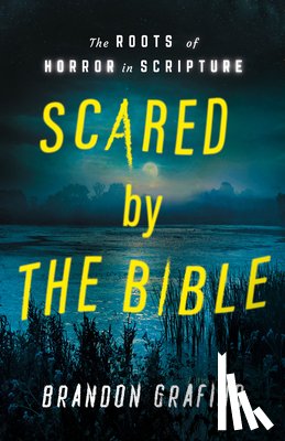 Grafius, Brandon R. - Scared by the Bible