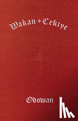 Episcopal Diocese of South Dakota, The - Wakan Cekiye Odowan (The Dakota Hymnal)