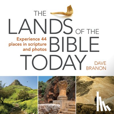 Branon, Dave - The Lands of the Bible Today: Experience 44 Places in Scripture and Photos