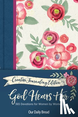 Our Daily Bread Ministries - God Hears Her Creative Journaling Edition: 365 Devotions for Women by Women