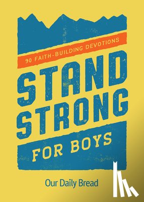 Our Daily Bread - Stand Strong for Boys