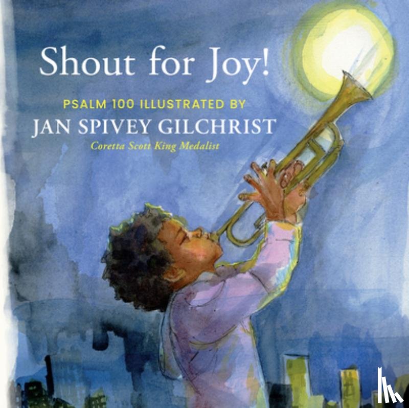 Spivey Gilchrist, Jan - Shout for Joy!: Psalm 100 Illustrated by Jan Spivey Gilchrist
