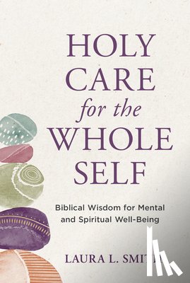 Smith, Laura L. - Holy Care for the Whole Self