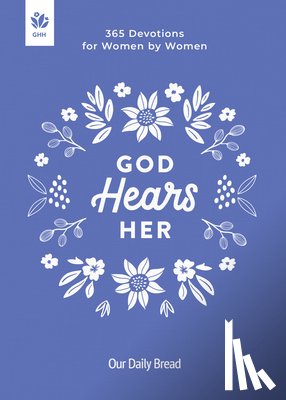 Our Daily Bread - God Hears Her: 365 Devotions for Women by Women