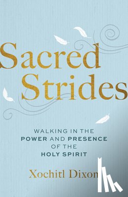 Dixon, Xochitl - Sacred Strides